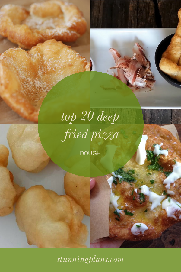 Top 20 Deep Fried Pizza Dough Home, Family, Style and Art Ideas